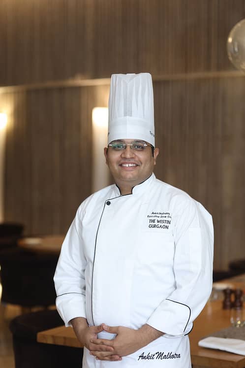 Chef Ankit Malhotra, Executive Sous Chef, The Westin Gurgaon, New Delhi