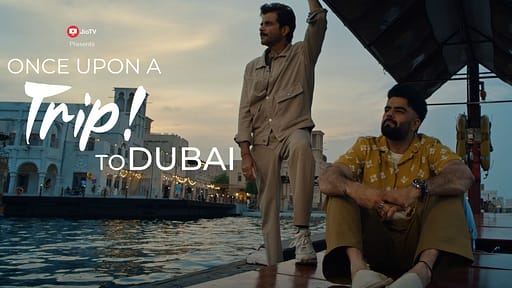 Once Upon A Trip To Dubai starring famous Anil Kapoor and Maniesh Paul by Dubai’s Department of Economy & Tourism in partnership with JioTV 